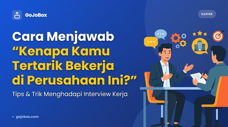 Cara Menjawab “Kenapa Kamu Tertarik Bekerja di Perusahaan Ini?”
