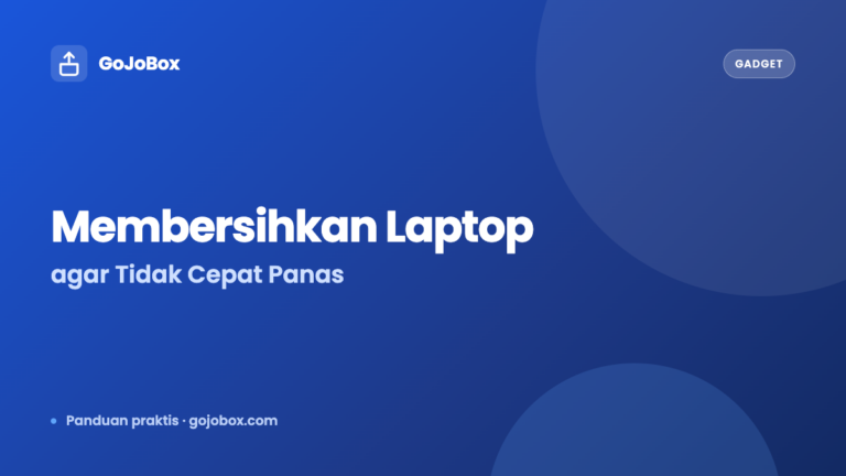 Cara Membersihkan Laptop agar Tidak Cepat Panas