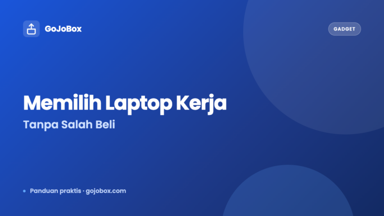Cara Memilih Laptop untuk Kerja Tanpa Salah Beli