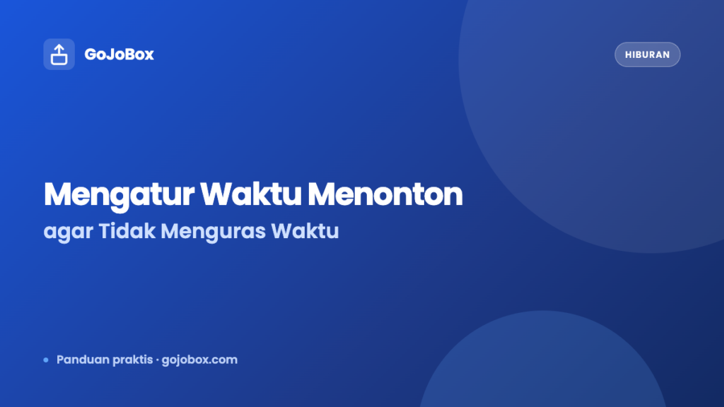 Cara Mengatur Waktu Menonton agar Tidak Menguras Waktu