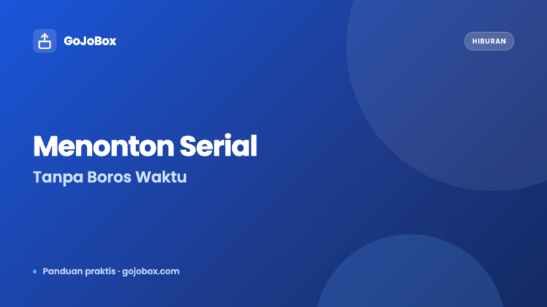 Cara Menonton Serial Tanpa Boros Waktu